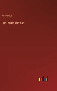 Cover image for The Tribute of Praise