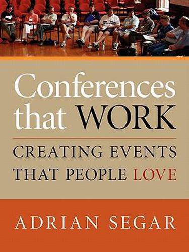 Cover image for Conferences That Work: Creating Events That People Love