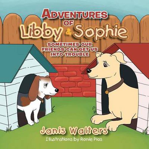 Cover image for Adventures of Libby & Sophie: Sometimes Our Friends Can Get Us Into Trouble