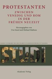 Cover image for Protestanten Zwischen Venedig Und ROM in Der Fruhen Neuzeit