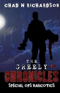 Cover image for The Greely Chronicles: Special Ops Narcotics