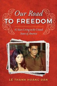 Cover image for Our Road to Freedom: 42 Years Living in the United States of America
