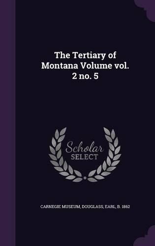 Cover image for The Tertiary of Montana Volume Vol. 2 No. 5