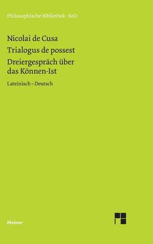 Schriften in deutscher UEbersetzung / Dreiergesprach uber das Koennen-Ist (Trialogus de possest)