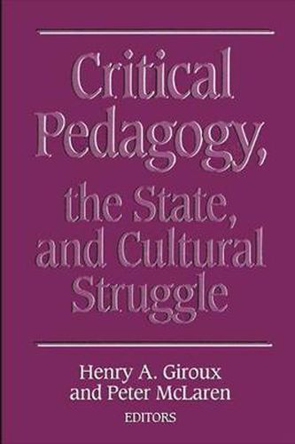 Critical Pedagogy, the State, and Cultural Struggle