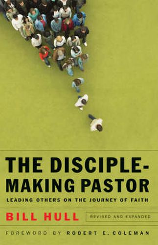 Cover image for The Disciple-Making Pastor - Leading Others on the Journey of Faith