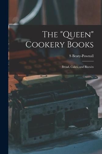 Cover image for The Queen Cookery Books: Bread, Cakes, and Biscuits