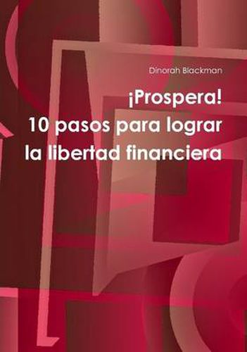 Cover image for Prospera! 10 Pasos Para Lograr La Libertad Financiera