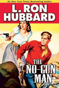 Cover image for The No-Gun Man: A Frontier Tale of Outlaws, Lawlessness, and One Man's Code of Honor