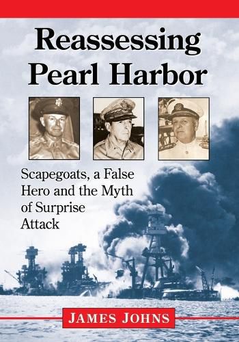 Cover image for Reassessing Pearl Harbor: Scapegoats, a False Hero and the Myth of Surprise Attack