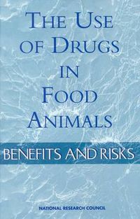 Cover image for The Use of Drugs in Food Animals: Benefits and Risks