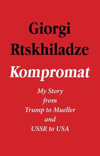 Cover image for Kompromat: My Story from Trump to Mueller and USSR to USA