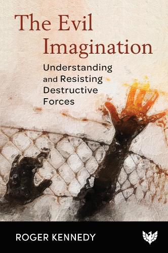 Cover image for The Evil Imagination: Understanding and Resisting Destructive Forces