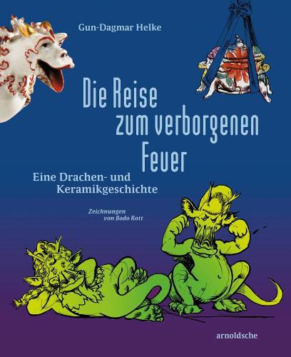 Cover image for Die Reise zum verborgenen Feuer: Eine Drachen- und Keramikgeschichte