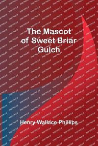 Cover image for The Mascot of Sweet Briar Gulch