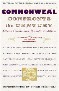 Cover image for Commonweal Confronts the Century: Liberal Convictions,  Catholic Tradition