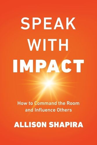 Cover image for Speak with Impact: How to Command the Room and Influence Others