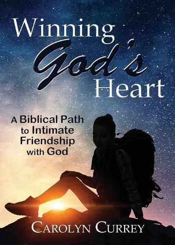 Cover image for Winning God's Heart: A Biblical Path to Intimate Friendship with God