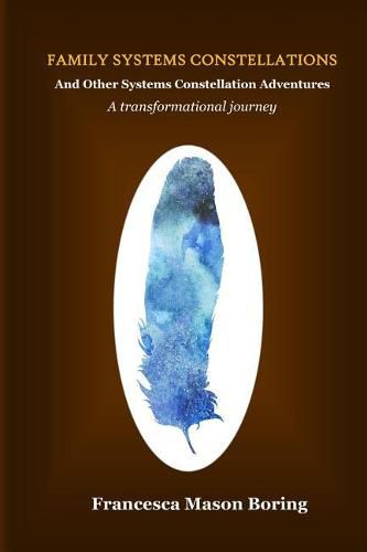 Cover image for Family Systems Constellations and Other Systems Constellation Adventures: A transformational journey