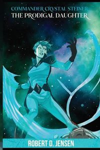 Cover image for Commander Crystal Steiner, The Prodigal Daughter