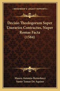 Cover image for Decisio Theologorum Super Usurarios Contractus, Nuper Romae Facta (1584)