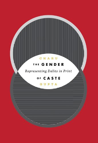 Cover image for The Gender of Caste: Representing Dalits in Print