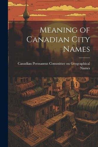 Cover image for Meaning of Canadian City Names