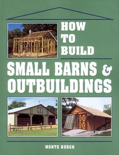 Cover image for How to Build Small Barns and Outbuildings