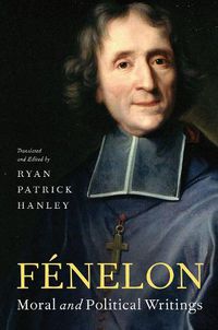 Cover image for Fenelon: Moral and Political Writings