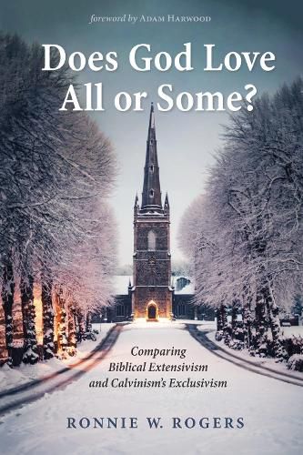 Does God Love All or Some?: Comparing Biblical Extensivism and Calvinism's Exclusivism