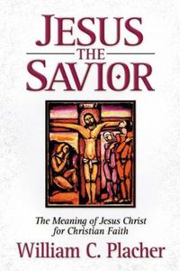 Cover image for Jesus the Savior: The Meaning of Jesus Christ for Christian Faith