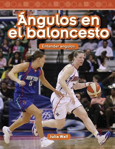 Cover image for Angulos en el baloncesto (Basketball Angles) (Spanish Version): Entender angulos (Understanding Angles)