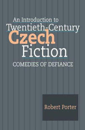 Introduction to Twentieth-Century Czech Fiction: Comedies of Defiance