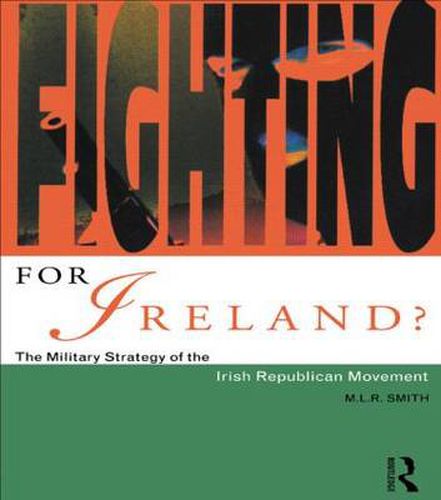 Cover image for Fighting for Ireland?: The Military Strategy of the Irish Republican Movement
