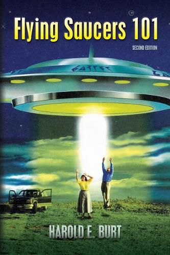 Cover image for Flying Saucers 101: Everything You Ever Wanted To Know About UFOs and Alien Beings