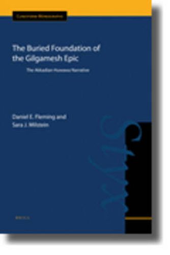 The Buried Foundation of the Gilgamesh Epic: The Akkadian Huwawa Narrative