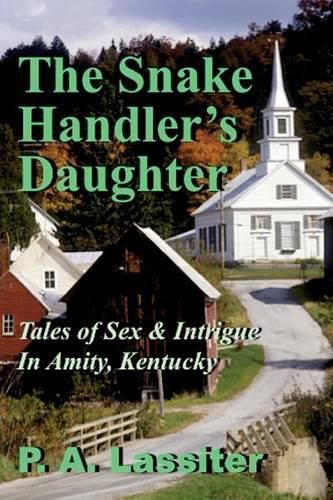 Cover image for The Snake Handler's Daughter: Tales of Sex & Intrigue In Amity, Kentucky