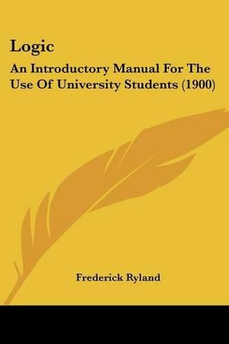 Logic: An Introductory Manual for the Use of University Students (1900)