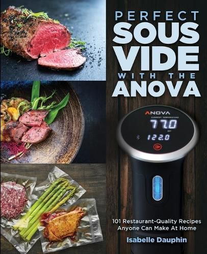 Cover image for Perfect Sous Vide with the Anova: 101 Restaurant-Quality Recipes Anyone Can Make At Home