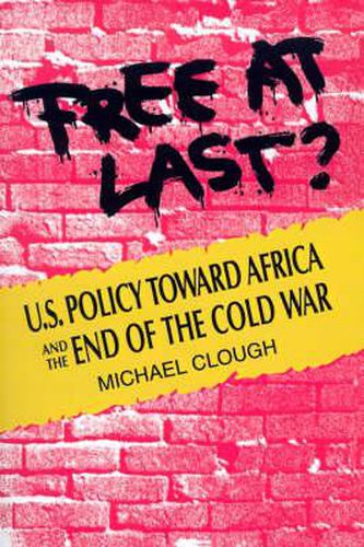 Cover image for Free at Last?: United States Policy Toward Africa and the End of the Cold War