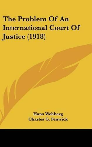 Cover image for The Problem of an International Court of Justice (1918)