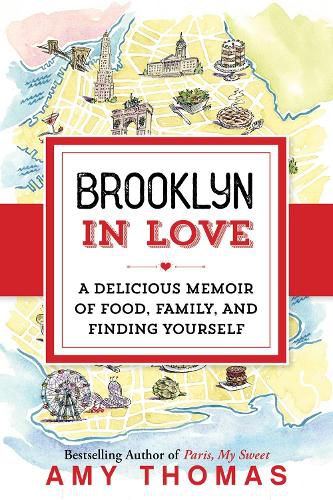 Brooklyn in Love: A Delicious Memoir of Food, Family, and Finding Yourself