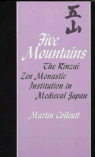 Cover image for Five Mountains: The Rinzai Zen Monastic Institution in Medieval Japan