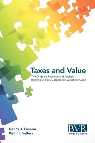 Cover image for Taxes and Value: The Ongoing Research and Analysis Relating to the S Corporation Valuation Puzzle