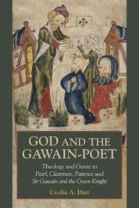 Cover image for God and the Gawain-Poet: Theology and Genre in Pearl, Cleanness, Patience and Sir Gawain and the Green Knight