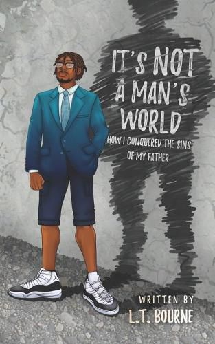 Cover image for It's Not a Man's World: How I conquered the sins of my father