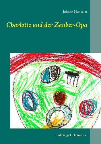 Cover image for Charlotte und der Zauber-Opa: und einige Geheimnisse