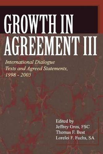 Cover image for Growth in Agreement III: International Dialogue Texts and Agreed Statements, 1998-2005