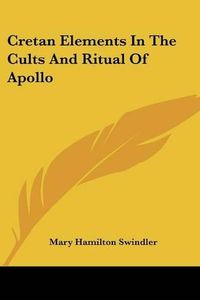 Cover image for Cretan Elements in the Cults and Ritual of Apollo