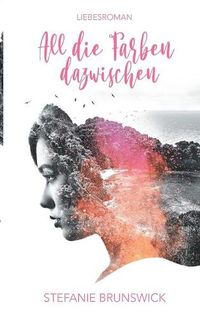 Cover image for All die Farben dazwischen